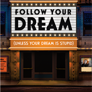 Follow Your Dream (unless your dream is stupid) - AUDIOBOOK DOWNLOAD